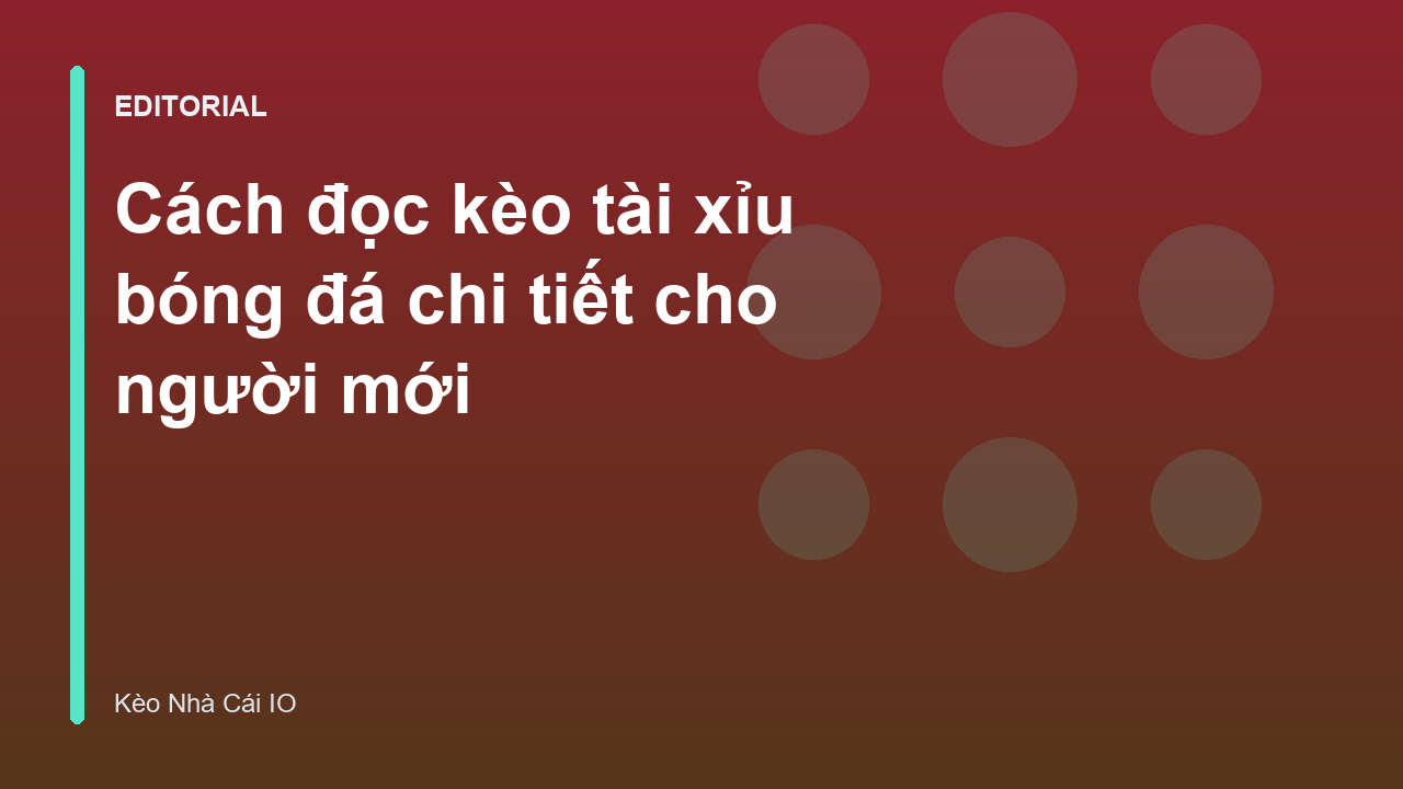 Hướng dẫn cách đọc kèo tài xỉu bóng đá