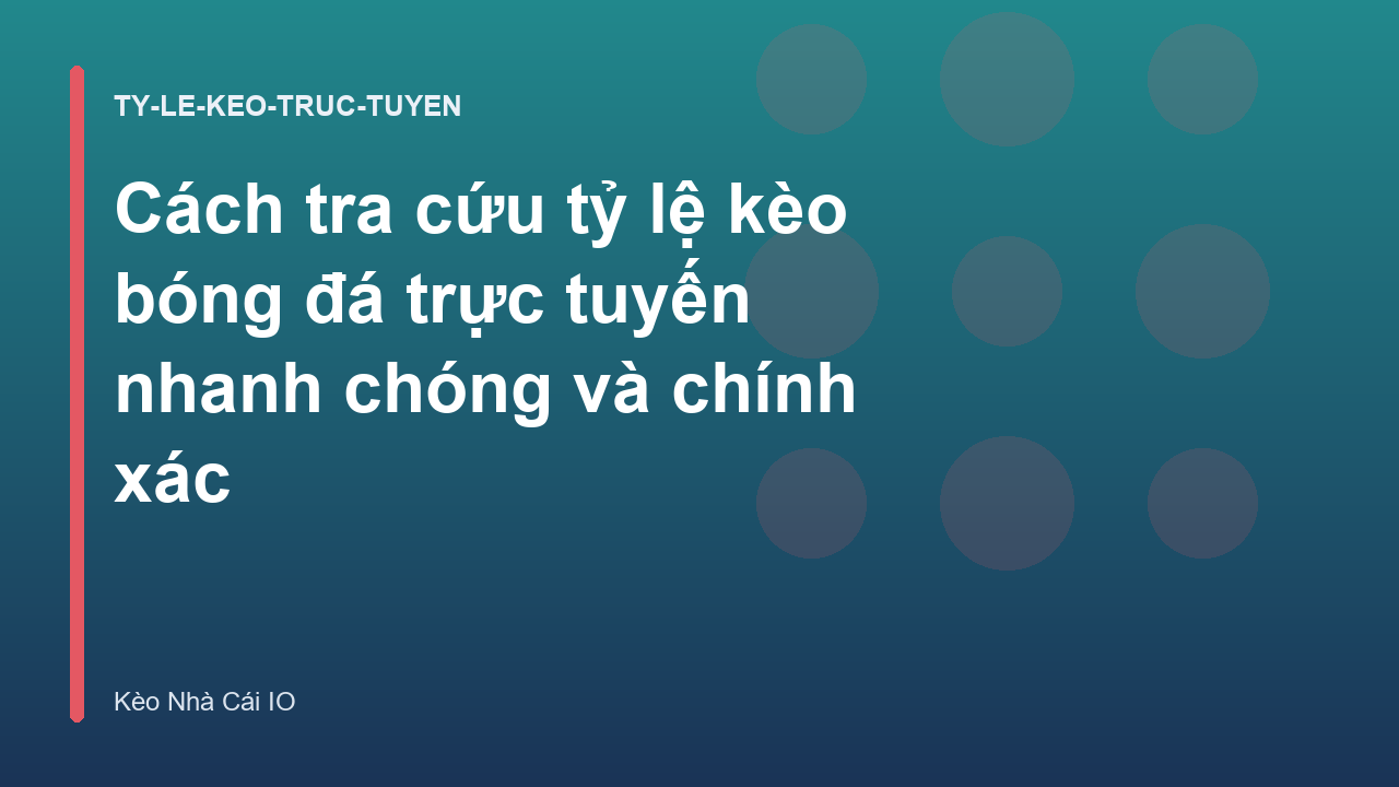 Cách tra cứu tỷ lệ kèo bóng đá trực tuyến nhanh chóng và chính xác