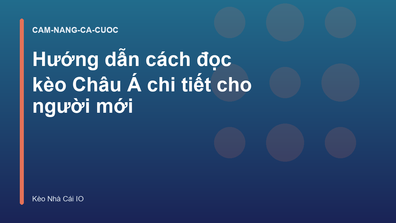 Hướng dẫn cách đọc kèo Châu Á chi tiết cho người mới